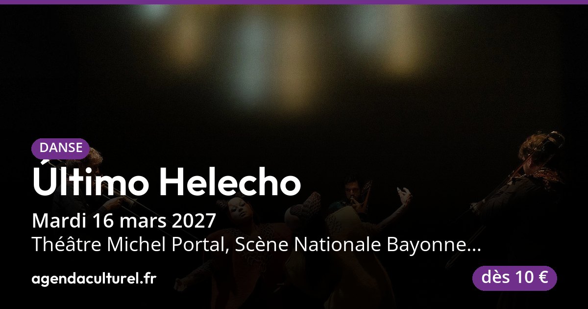 Spectacle de danse Último Helecho à Bayonne, 16 mars 2027
