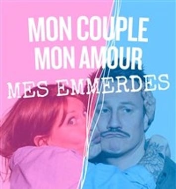 Mon couple, mon amour, mes emmerdes