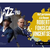 Saison de "Jazz à Pau" : Roberto Fonseca & Vincent Segal - Nuit parisienne à la Havane