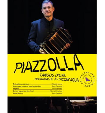 Orchestre Symphonique du Pays Basque : Piazzolla - Tangos d'exil d'Iparralde à l'Aconcagua