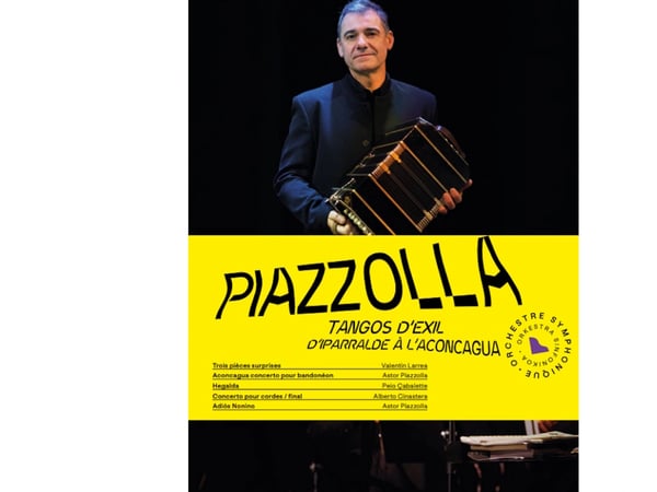 Orchestre Symphonique du Pays Basque : Piazzolla - Tangos d'exil d'Iparralde à l'Aconcagua