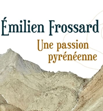 Exposition : Emilien Frossard, une passion Pyrénéenne