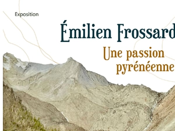 Exposition : Emilien Frossard, une passion Pyrénéenne