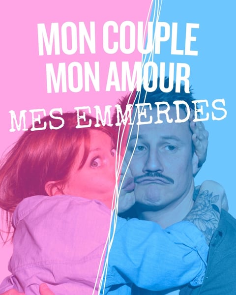 Mon couple, mon amour, mes emmerdes