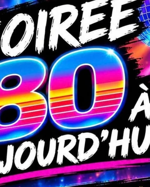 Soirée 80's à aujourd'hui